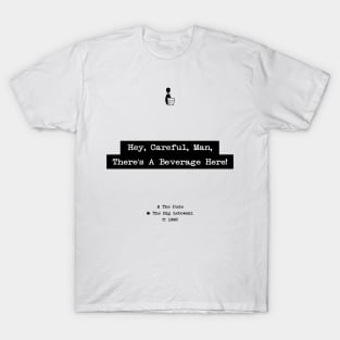 The Big Lebowski, The Dude, Hey Careful Man Theres A Beverage Here, Typewriter quote wall art, Motivational Quote, Quote Print, Movie Quote T-Shirt